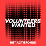 red background with white letters stating volunteers wanted - Het Actiefonds